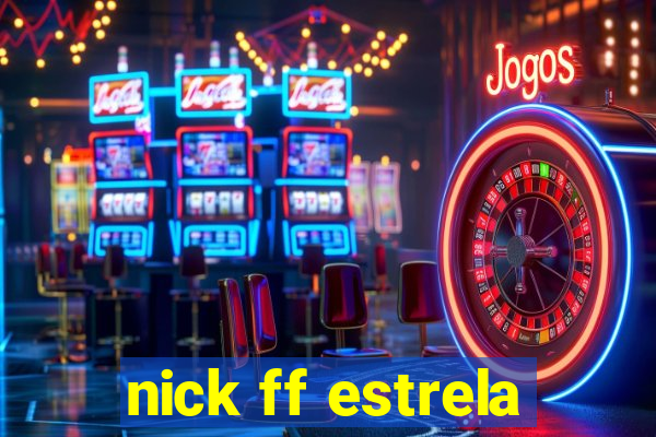 nick ff estrela